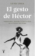 El gesto de H�ctor. Prehistoria, historia y actualidad de la figura del padre
