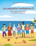 Los pequeos mediadores II. Nuevas historias para hablar de conflictos y mediacin