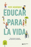 Educar para la vida. Pensar juntos la escuela que queremos y necesitamos