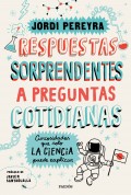Respuestas sorprendentes a preguntas cotidianas. Curiosidades que solo la ciencia puede explicar