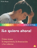 Lo quiero ahora! Cmo tratar la impaciencia, la frustracin y las rabietas