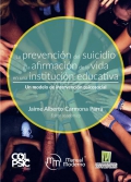 La prevención del sucidio y la afirmación de la vida en una institución educativa. Un modelo de intervención psicosocial