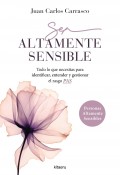 Ser altamente sensible. Todo lo que necesitas para identificar, entender y gestionar el rasgo PAS