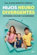 Hijos neurodivergentes. Entender, educar y acompaar