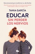 Educar sin perder los nervios. Gua emocional para transformar tu vida familiar