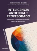 Inteligencia artificial y profesorado. Cuestionar, comprender e integrar la IA en el aprendizaje