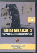 Taller musical 3. Gua didctica de actividades musicales para profesores con alumnos de 5 aos.