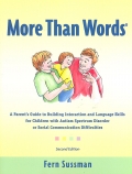 More than words. A parents guide to building interaction and language skills for children with autism spectrum disorder or social communication difficulties.