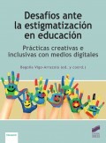 Desafos ante la estigmatizacin en educacin. Prcticas creativas e inclusivas con medios digitales