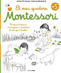 El meu quadern Montessori +5. Practica la lectura i l'escritura i descobreix el món que t'envolta!