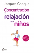 Concentración y relajación para niños. 100 ejercicios prácticos