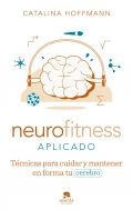 Neurofitness aplicado. Técnicas para cuidar y poner en forma tu cerebro