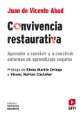 Convivencia restaurativa. Aprender a convivir y a construir entornos de aprendizaje seguros