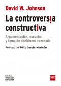 La controversia constructiva. Argumentacin, escucha y toma de decisiones razonada