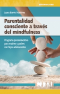 Parentalidad consciente a través del mindfulness. Programa psicoeducativo para madres y padres con hijos adolescentes