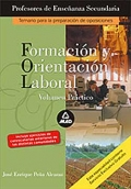 Formacin y Orientacin Laboral. Volumen Prctico. Cuerpo de Profesores de Enseanza Secundaria.