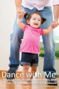 Dance with Me. Teaching Tips, Monthly Lesson Plans, and Syllabi for Successful Parent-Child Classes