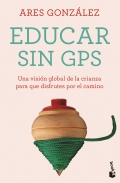 Educar sin GPS. Una visin global de la crianza para que disfrutes por el camino