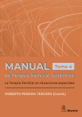 Manual de terapia familiar sistmica. La terapia familiar en situaciones especiales. Tomo 4