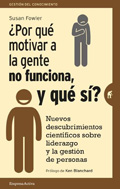 �Por qu� motivar a la gente no funciona, y qu� s�? Nuevos descubrimientos cient�ficos sobre el liderazgo y la gesti�n de personas