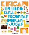Kirigami. Un libro para recortar doblar y jugar