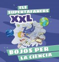 Els supertafaners XXL. Bojos per la cincia!