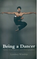 Being a Dancer. Advice from Dancers and Choreographers