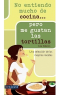 No entiendo mucho de cocina... pero me gustan las tortillas. Una seleccin de las mejores recetas.