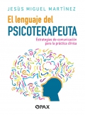 El lenguaje del psicoterapeuta. Estrategias de comunicación para la práctica clínica