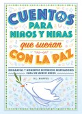 Cuentos para nios y nias que suean con la paz. Biografas y momentos histricos inspiradores para un mundo mejor