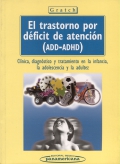El trastorno por dficit de atencin (ADD-ADHD). Clnica, diagnostico y tratamiento en la infancia, la adolescencia y la adultez.