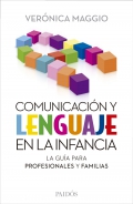 Comunicación y lenguaje en la infancia. La guía para profesionales y familias