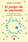 El juego de la atencin. El mtodo para hacer consciente el inconsciente