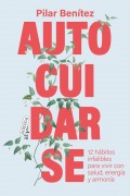 Autocuidarse.12 hbitos infalibles para vivir con salud, energa y armona