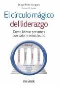 El crculo mgico del liderazgo. Cmo liderar personas con valor y entusiasmo