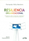 Resiliencia organizacional. El desafío de cuidar a las personas, mejorando la calidad de vida en las empresas del siglo XXI.