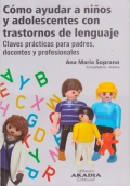 Cómo ayudar a niños y adolescentes con trastornos de lenguaje. Claves prácticas para padres, docentes y profesionales