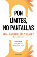 Pon límites, no pantallas. Cómo educar en el siglo XXI sin perder el norte
