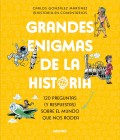 Grandes enigmas de la historia. 120 preguntas (y respuestas) sobre el mundo que nos rodea