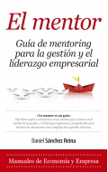 El mentor. gu�a de mentoring para la gesti�n y el liderazgo empresarial