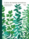 Cultivo de hierbas arom�ticas. Una gu�a b�sica para plantar y cosechar hierbas arom�ticas en el espacio que tengas