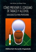 Cómo prevenir el consumo de tabaco y alcohol. Guía didáctica para profesores.