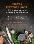 Dieta cetognica: tu gran aliada contra el cncer. Recetas cetognicas gourmet adaptadas a la cocina mediterrnea