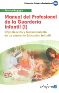 Manual del profesional de la Guardería Infantil (I). Organización y funcionamiento de un centro de Educación Infantil