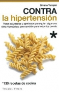 Contra la hipertensin. Platos saludables y apetitosos para quien sigue una dieta hiposdica, pero tambien para todos los demas.
