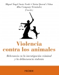 Violencia contra los animales. Relevancia en la investigación criminal y la delincuencia violenta