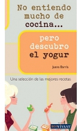 No entiendo mucho de cocina... pero descubro el yogur. Una seleccin de las mejores recetas.