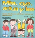 Mira, oye, act�a y lee. Material didactico para actividades visomotoras y audiomotoras.