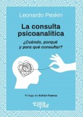 La consulta psicoanaltica. Cundo, porqu y para qu consultar?