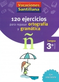 120 ejercicios para repasar ortografía y gramática. 3º Primaria - Lengua. Vacaciones Santillana.
